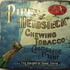 Piper Heidsieck Chewing tobacco... Champagne Flavor???
