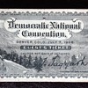 Ticket to the Democratic National Convention - Denver, 1907