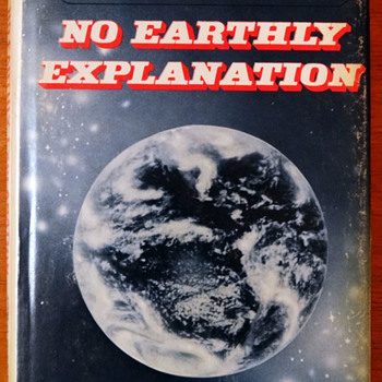 No Earthly Explanation by John Wallace Spencer - Books