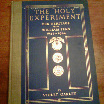 The Holy Experiment our Heritage from William Penn 1644-1944one