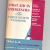 FIRST AID IN EMERGENCIES A FAMILY HEALTH BOOK WHAT TO DO TILL THE DOCTORS COME BY MCKESSON & ROBBINS, INC.