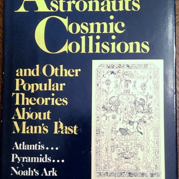 Ancient Astronauts, Cosmic Collisions and Other Popular Theories About Man's Past - Books
