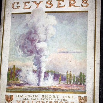 Where Gush the Geysers - Oregon Short Line All Rail Route to the Yellowstone
