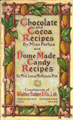 Chocolate And Cocoa Recipes by Miss Parloa, And Home Made Candy Recipes By Mrs. Janet McKenzie Hill. Dorchester, Mass., W. Baker & Co., Ltd., ca. 1909