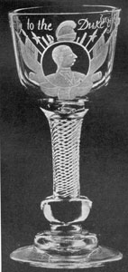 Illustration IV: Success to the Duke of Cumberland: This glass, made about 1750 with air twist stem, inverted cone knob and domed foot, depicts a profile of the Duke of Cumberland, son of George II. It commemorates his victory at the Battle of Culloden over the Young Pretender, popularly known as Bonnie Prince Charlie. Illustration IV: Success to the Duke of Cumberland: This glass, made about 1750 with air twist stem, inverted cone knob and domed foot, depicts a profile of the Duke of Cumberland, son of George II. It commemorates his victory at the Battle of Culloden over the Young Pretender, popularly known as Bonnie Prince Charlie.