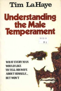Tim LaHaye Male Temperment cover In this book, Tim LaHaye recommends that husbands demand submission without making women feel like "second-class citizens," via "SF Weekly."