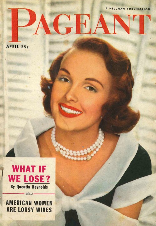 Pageant cover Doesn't this women look like she's trying to be the perfect wife? A 1951 "Pageant" magazine Scherstuhl found in Pleasanton, California, that also ponders the Cold War, via "SF Weekly."