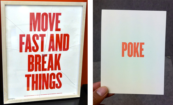 movepoke The frame on this "MOVE FAST AND BREAK THINGS" poster appears to take its message to heart. At right, a "POKE" postcard pokes fun at the Facebook term for getting another Facebook user's attention.
