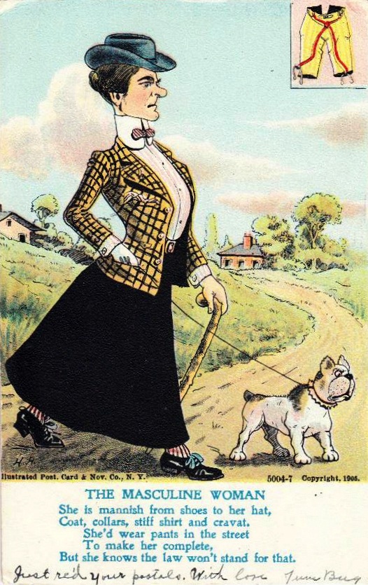 masculinewoman Many postcards mocked "masculine women" who wanted to wear pants.