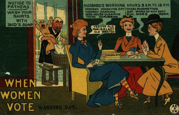 whenwomenvote The women here are smoking, playing poker, and eating chocolate while the man cleans and tends to the baby. Palczewski, Catherine H. Postcard Archive. University of Northern Iowa. Cedar Falls, IA.