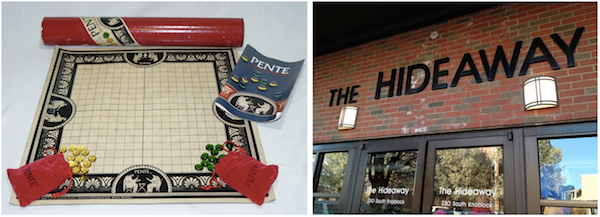 PenteHideaway The 1970s board-game sensation Pente, a variation of the Asian game Go, was conceived at the original Hideaway Pizza by manager Gary Gabrel.