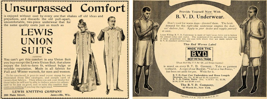 early ads Top: Underwear is portrayed as essential to the sporting life, in a 1930s ad for “Skit-Suits.” Above, left: An 1897 Lewis Union Suits ad displays underclothes in the socially accepted manner. Above, right: This B.V.D. ad includes a risque display of male chest, circa 1911.