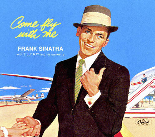 airlines_franksinatraEDIT On the album cover of 1958's "Come Fly With Me," Frank Sinatra beckons his listeners to join him on TWA's C-69 Constellation.