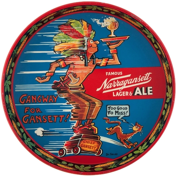 Mantique-edit_DR. SEUSS NARRAGANSETT LAGER & ALE BEER SERVING TRAY This 1940s lithographed tin serving tray features advertising art by Dr. Seuss depicting a Native American caricature, “Chief Gansett,” the mascot for Narragansett Beer. (Via “Mantiques”)