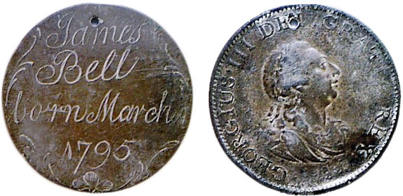 This birth announcement, "James Bell born March 1, 1795," was engraved on a copper British halfpence. (Courtesy of the Love Token Society)