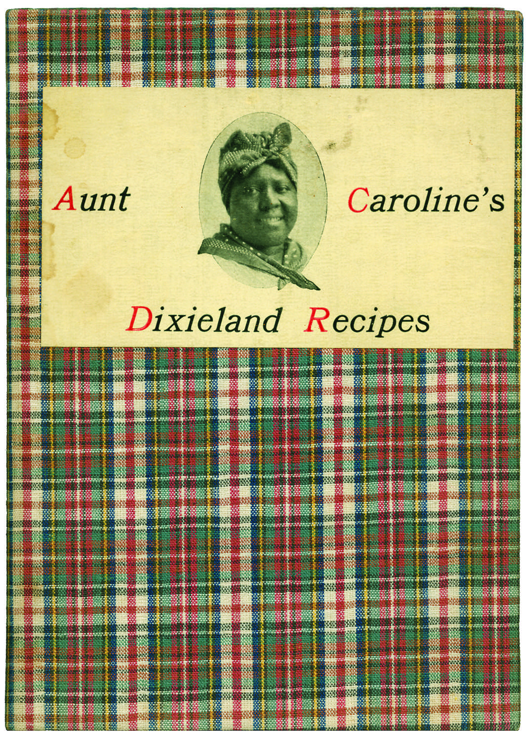 "Aunt Caroline's Dixieland Recipes," from 1922, insults the cook and names the recipes with "poverty ingredients" after racist caricatures. (From "The Jemima Code")