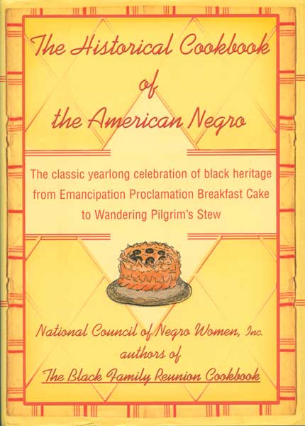 "The Historical Cookbook of the American Negro," from 1958, was organized by calendar year and linked recipes to significant events in African American history. (From "The Jemima Code")