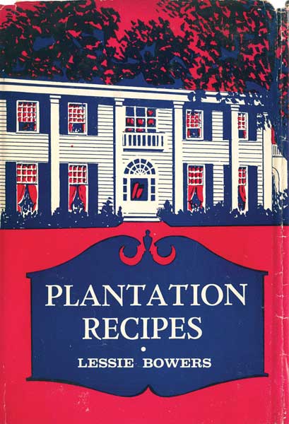 "Plantation Recipes," from 1959, shouldn't be judged by its cover: Restaurateur Lessie Bowers, who cooked in "secret kitchens" for the Civil Rights Movement, offers traditional middle-class Southern fare. (From "The Jemima Code")