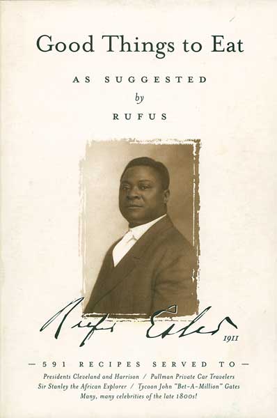 Pullman Company master chef Rufus Estes shares his professional journey and his recipes in 1911's "Good Things to Eat as Suggested by Rufus." (From "The Jemima Code")