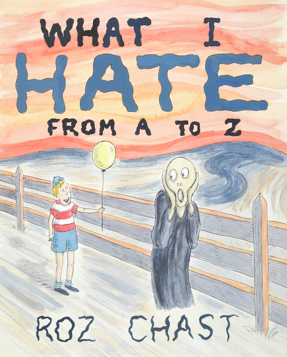 What I Hate from A to Z, 2011. Illustration for What I Hate from A to Z by Roz Chast. © Roz Chast. All rights reserved.
