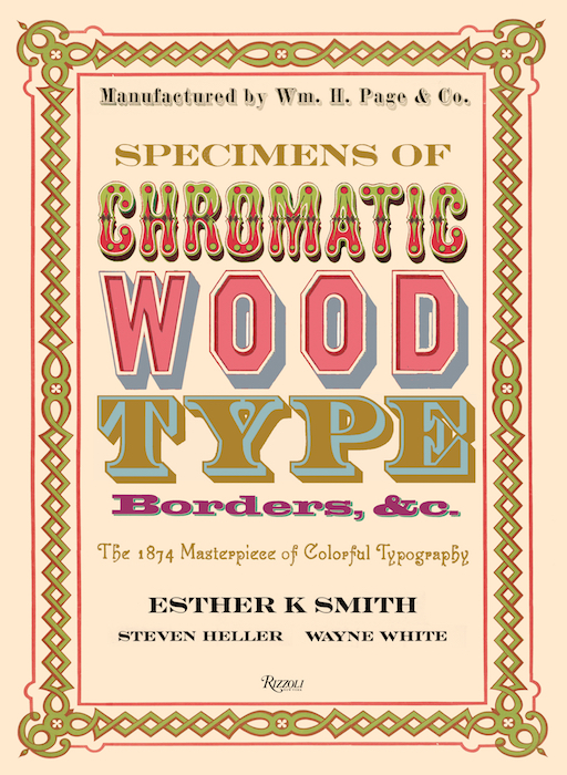 Specimens of Chromatic Wood Type, Borders, &c. is available now from Rizzoli.