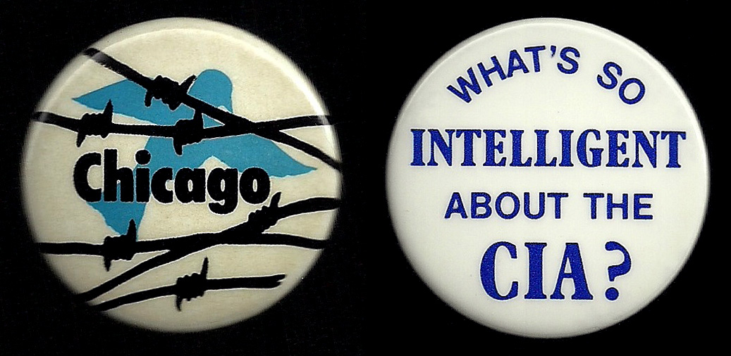 Left, a button protesting the treatment of the Chicago Seven in 1968. Right, a 1986 pinback against CIA recruitment on college campuses.