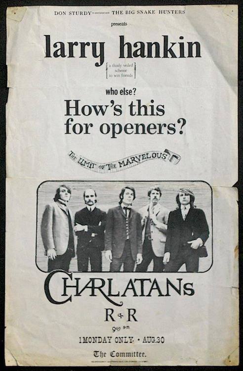 The night after their last show at the Red Dog in 1965, the Charlatans played their first gig in San Francisco, opening for Larry Hankin of a comedy group called The Committee.