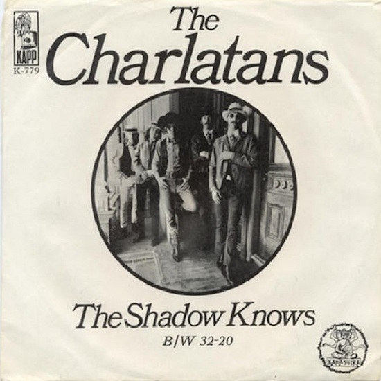 After their "Cod'ine" single was killed by Kama Sutra Records, the Charlatans released a novelty tune called "The Shadow Knows" with Kapp. Not surprisingly, the 45 went nowhere.